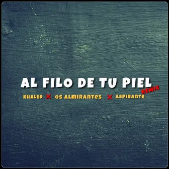 Al Filo de Tu Piel (Remix) by Khaled