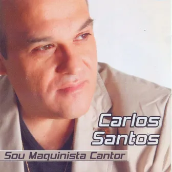 Sou Maquinista Cantor by Carlos Santos