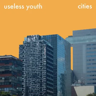 Cities by Useless Youth