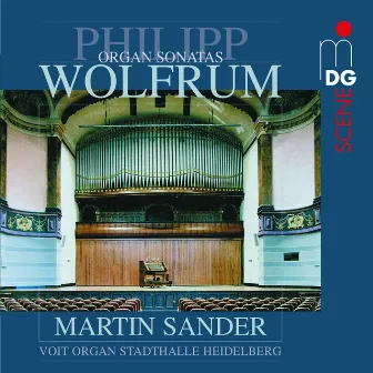 Wolfrum: Complete Organ Sonatas by Martin Sander