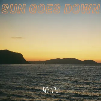 SUN GOES DOWN by WTR