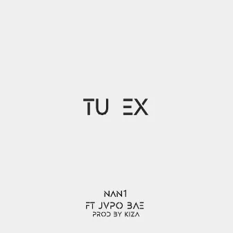 Tu Ex by NAN1