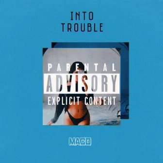 Into Trouble by Maco