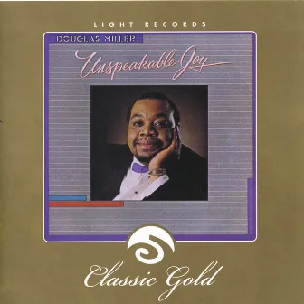 Classic Gold: Unspeakable Joy by Douglas Miller