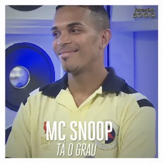 Tá o Grau by Mc Snoop