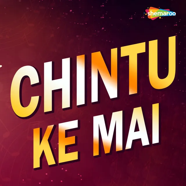 Chintu Ke Mai