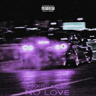 NO LOVE by PXRFXCT