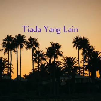 Tiada Yang Lain by Senja