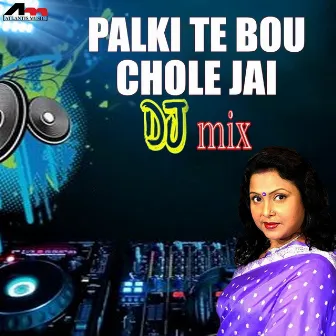 Palki Te Bou Chole Jai Dj Mix by Mita Chatterjee