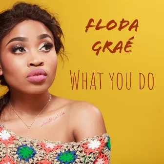 What You Do by Floda Graé