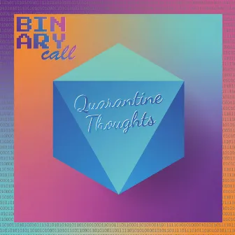 Quarantine Thoughts by Binary Call