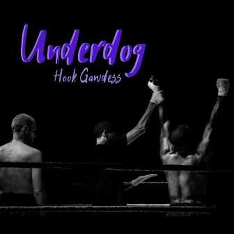 Underdog by Hook Gawdess