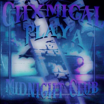 MIDNIGHT CLUB by CHXMICAL PLAYA