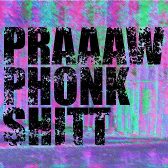 praaaw phonk shitt by HNKT