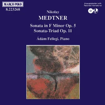 Medtner: Sonata Op. 5 / Sonata-Triad Op. 11 by Adam Fellegi