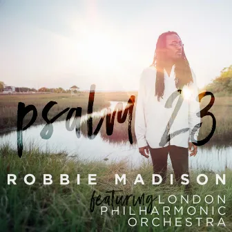 Psalm 23 (feat. London Philharmonic Orchestra) by Robbie Madison