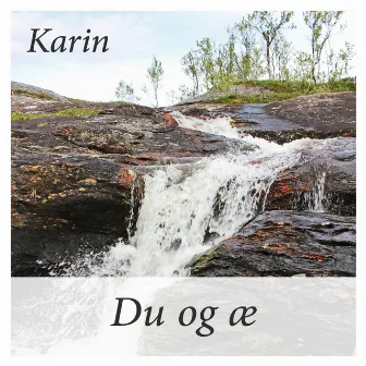 Du Og Æ by Karin