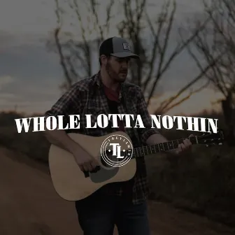 Whole Lotta Nothin by Trey Lewis