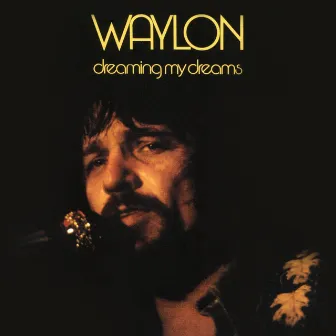 Dreaming My Dreams by Waylon Jennings