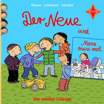 Die wilden Zwerge - Der Neue / Mara muss mal by Meyer