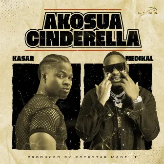 Akosua Cinderella (feat. Medikal) by Kasar