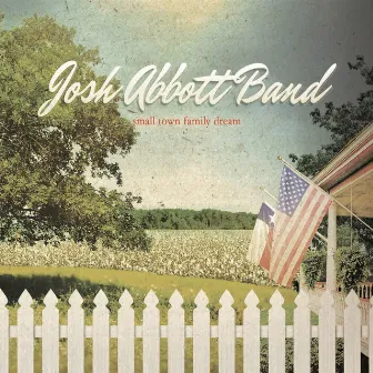 Small Town Family Dream by Josh Abbott Band