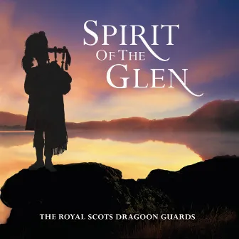 Spirit of the Glen by The Royal Scots Dragoon Guards