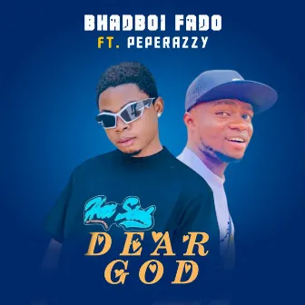 Dear God by Bhadboi Fado