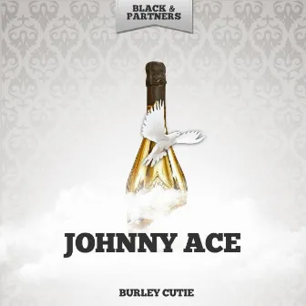 Burley Cutie by Johnny Ace