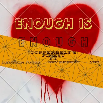 Enough Is Enough by Copperbelt's finest