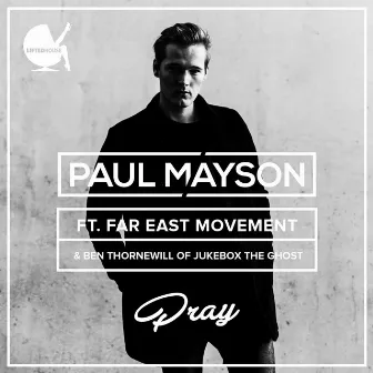 Pray (feat. Far East Movement & Ben Thornewill) [Radio Edit] by Paul Mayson