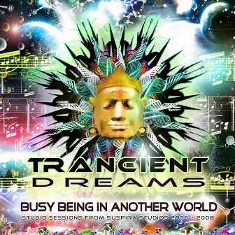 Busy Being in Another World by Trancient Dreams