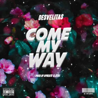 Come My Way by Desvelitas