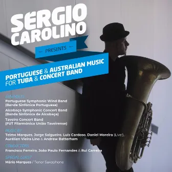 Sérgio Carolino presents Portuguese & Australian Music for Tuba & Concert Band by Sérgio Carolino