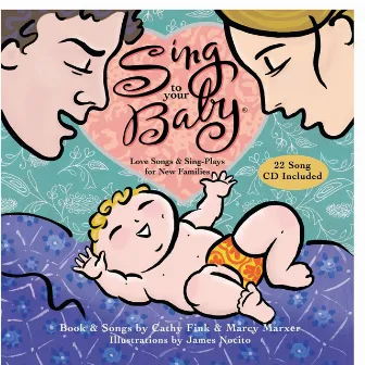 Sing to Your Baby by Cathy Fink & Marcy Marxer