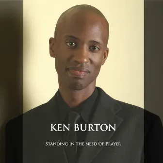 Standing in the Need of Prayer by Ken Burton