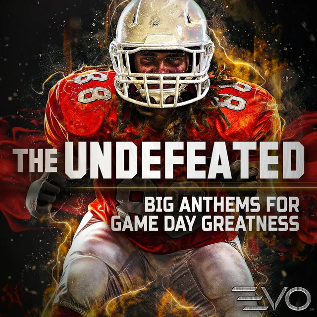 The Undefeated - Big Anthems For Game Day Greatness