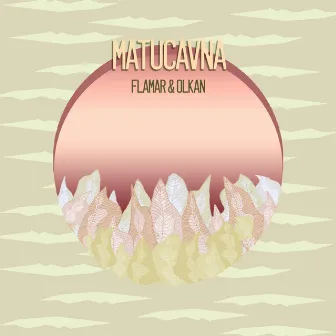 Matucavna by Olkan & La Vipère Rouge