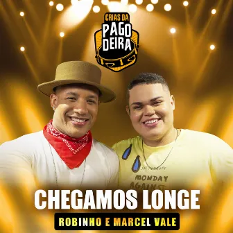 Chegamos Longe by Pagodeira