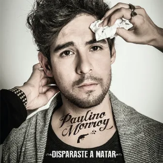 Disparaste A Matar by Paulino Monroy