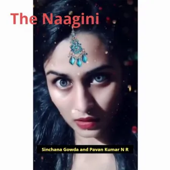 The Naagini by Pavan Kumar N R