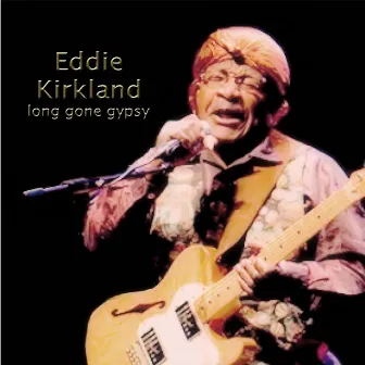 Long Gone Gypsy by Eddie Kirkland