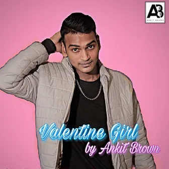 Valentine Girl by Ankit Brown