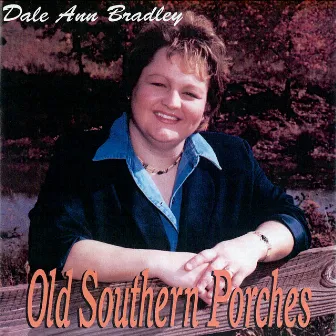 Old Southern Porches by Dale Ann Bradley