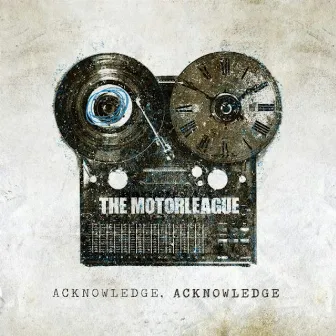 Acknowledge, Acknowledge by The Motorleague