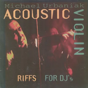 Acoustic Violin Riffs for DJ's by Michael Urbaniak