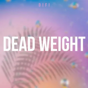 Dead Weight by DiFi