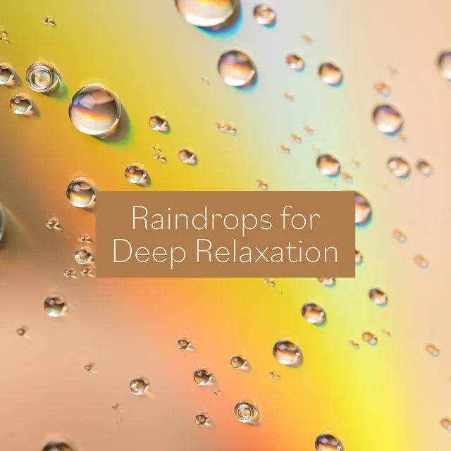 Raindrops for Deep Relaxation