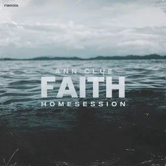 Faith Homesession (DJ Mix) by Ann Clue