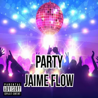 Party by Jaime flow